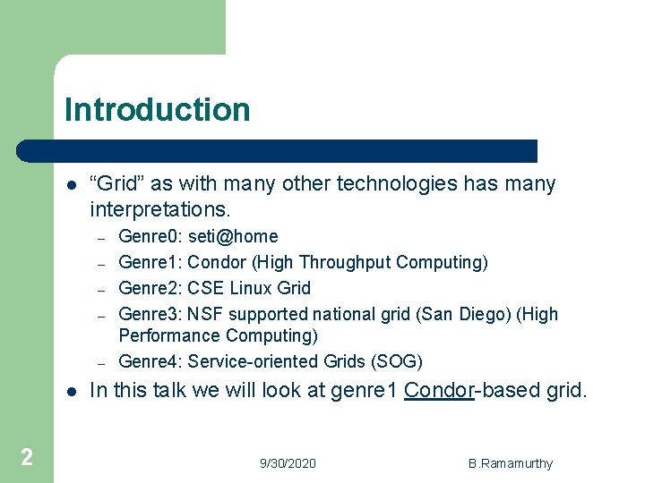 Introduction l “Grid” as with many other technologies has many interpretations. – – –
