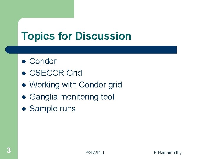 Topics for Discussion l l l 3 Condor CSECCR Grid Working with Condor grid