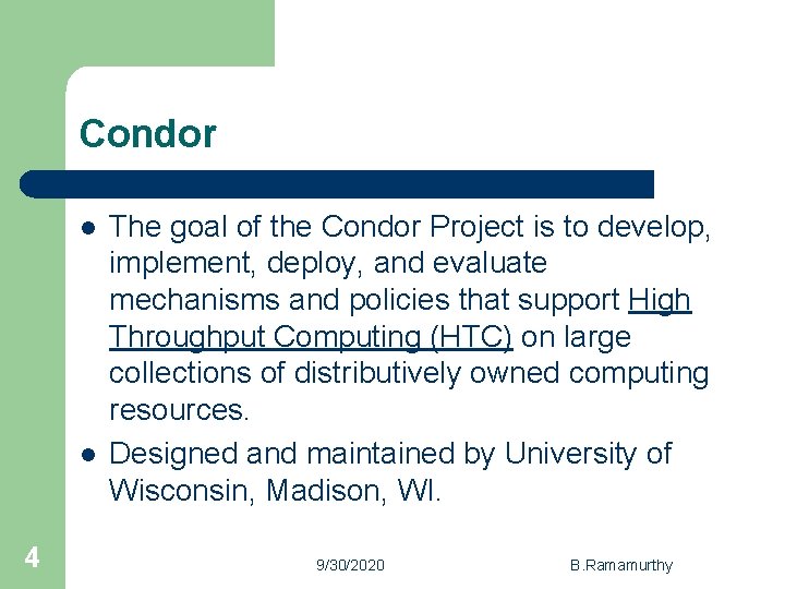 Condor l l 4 The goal of the Condor Project is to develop, implement,