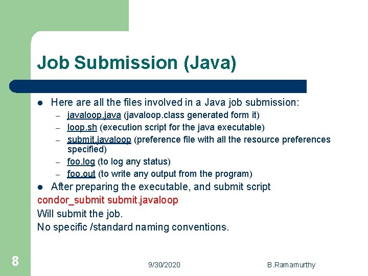 Job Submission (Java) l Here all the files involved in a Java job submission:
