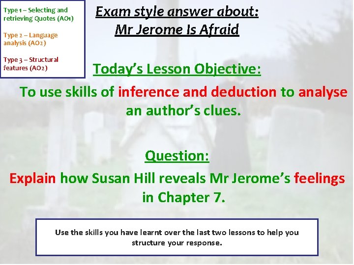 Type 1 – Selecting and retrieving Quotes (AO 1) Type 2 – Language analysis