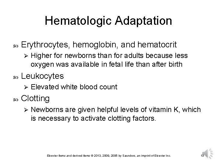 Hematologic Adaptation Erythrocytes, hemoglobin, and hematocrit Ø Leukocytes Ø Higher for newborns than for