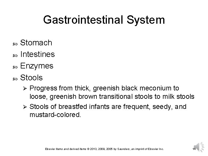 Gastrointestinal System Stomach Intestines Enzymes Stools Progress from thick, greenish black meconium to loose,