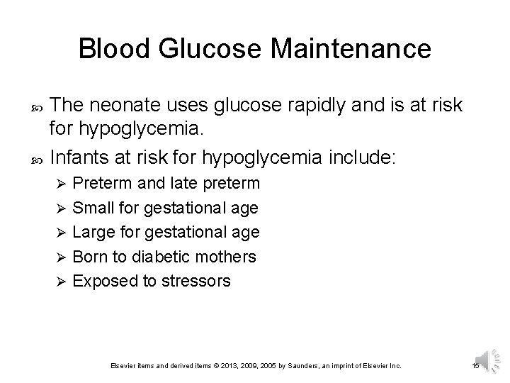 Blood Glucose Maintenance The neonate uses glucose rapidly and is at risk for hypoglycemia.