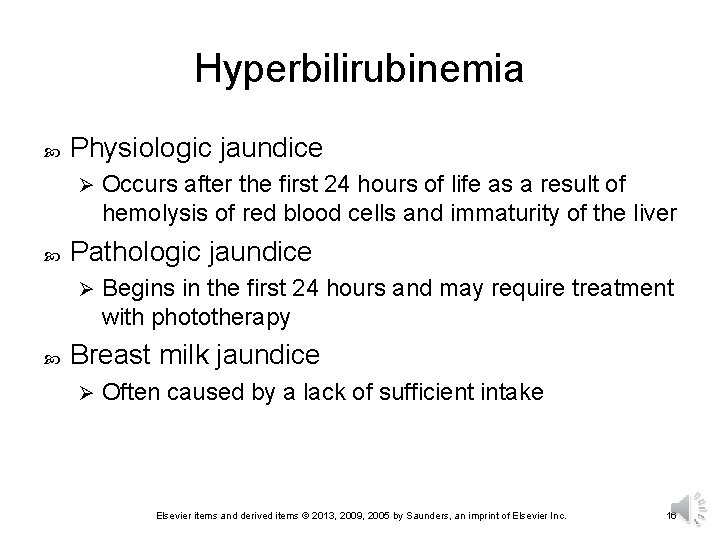 Hyperbilirubinemia Physiologic jaundice Ø Pathologic jaundice Ø Occurs after the first 24 hours of