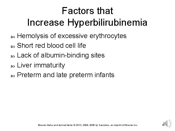 Factors that Increase Hyperbilirubinemia Hemolysis of excessive erythrocytes Short red blood cell life Lack