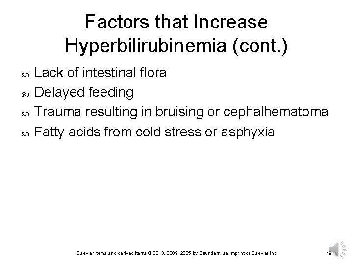 Factors that Increase Hyperbilirubinemia (cont. ) Lack of intestinal flora Delayed feeding Trauma resulting