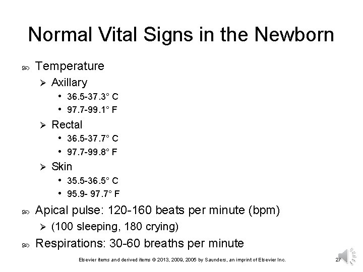 Normal Vital Signs in the Newborn Temperature Axillary • 36. 5 -37. 3° C