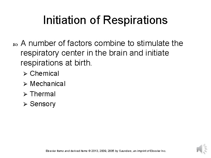 Initiation of Respirations A number of factors combine to stimulate the respiratory center in