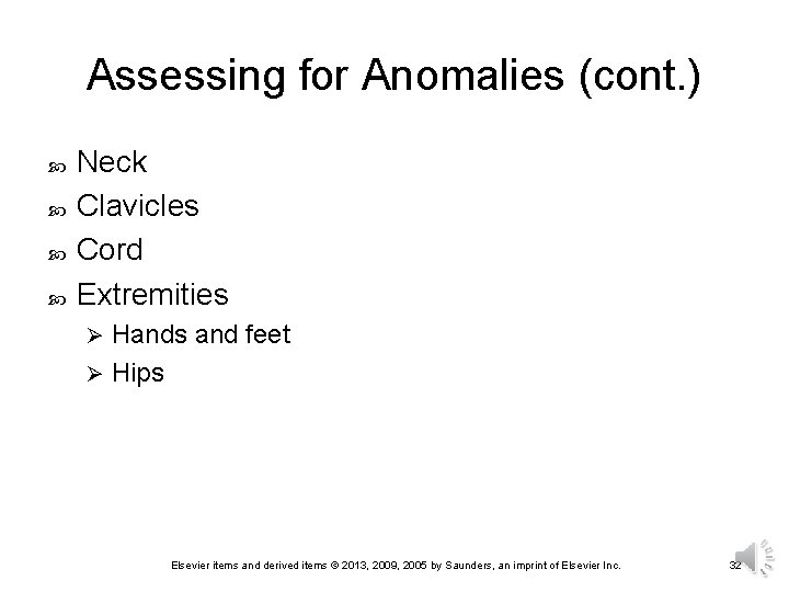Assessing for Anomalies (cont. ) Neck Clavicles Cord Extremities Hands and feet Ø Hips