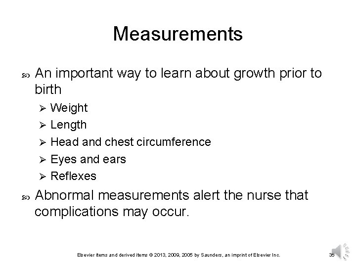 Measurements An important way to learn about growth prior to birth Weight Ø Length