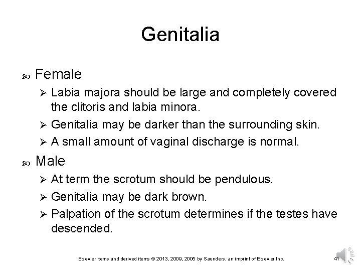 Genitalia Female Labia majora should be large and completely covered the clitoris and labia