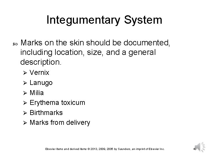 Integumentary System Marks on the skin should be documented, including location, size, and a