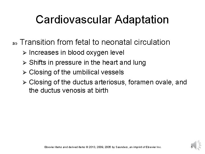 Cardiovascular Adaptation Transition from fetal to neonatal circulation Increases in blood oxygen level Ø