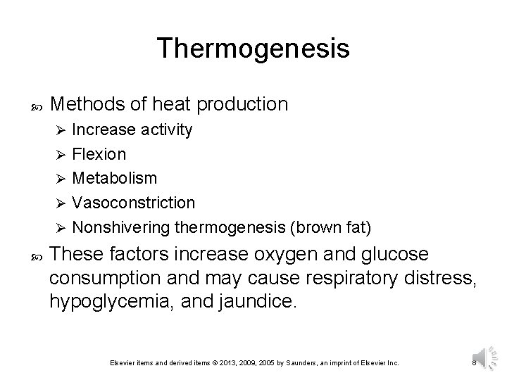 Thermogenesis Methods of heat production Increase activity Ø Flexion Ø Metabolism Ø Vasoconstriction Ø