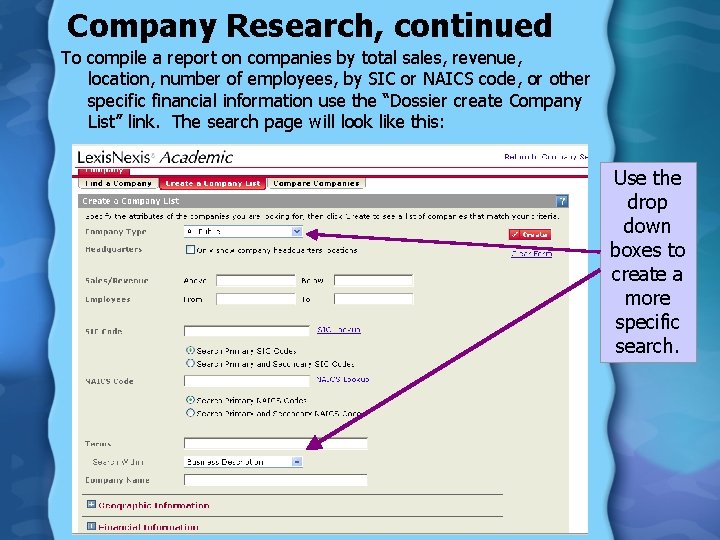 Company Research, continued To compile a report on companies by total sales, revenue, location,