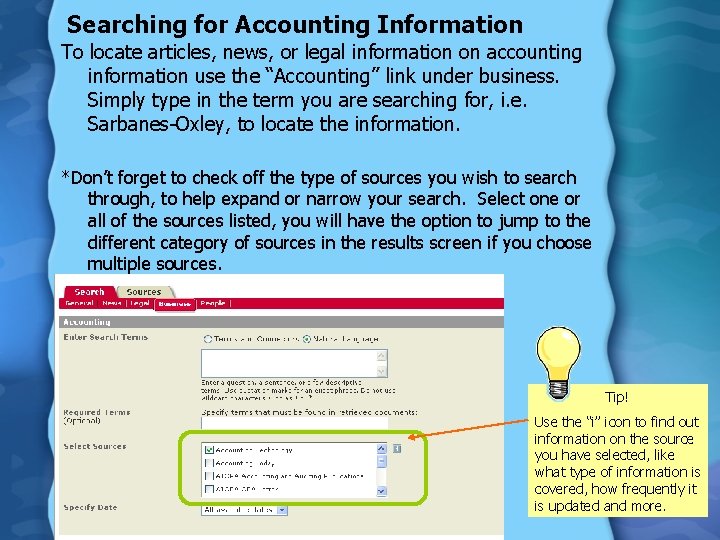 Searching for Accounting Information To locate articles, news, or legal information on accounting information