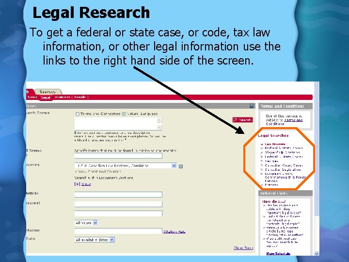 Legal Research To get a federal or state case, or code, tax law information,