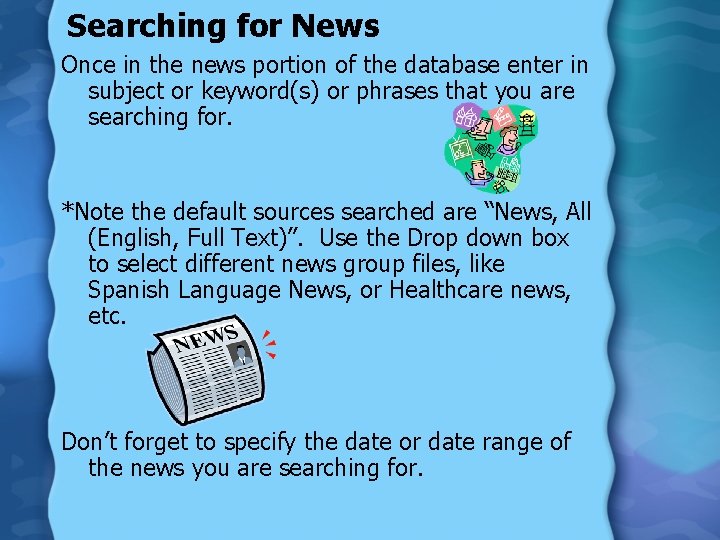Searching for News Once in the news portion of the database enter in subject