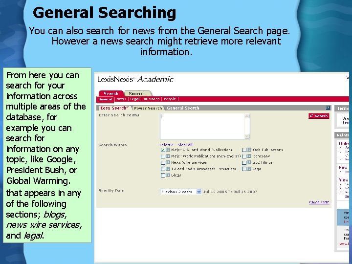 General Searching You can also search for news from the General Search page. However