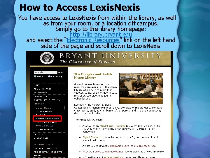 How to Access Lexis. Nexis You have access to Lexis. Nexis from within the