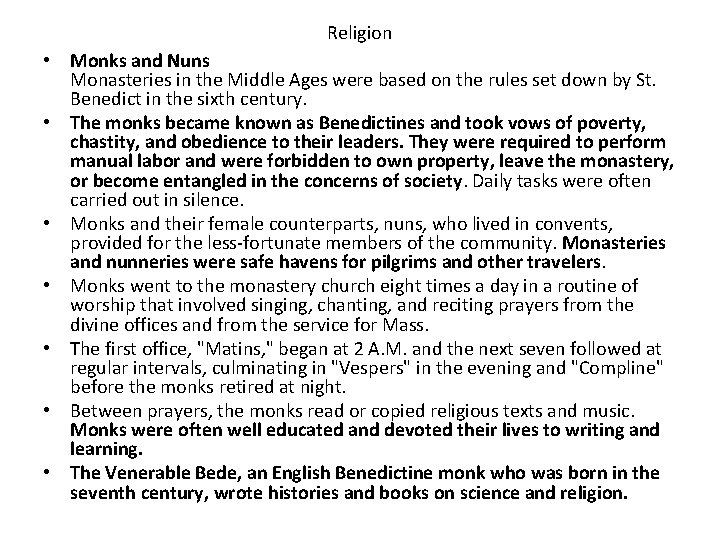 Religion • Monks and Nuns Monasteries in the Middle Ages were based on the