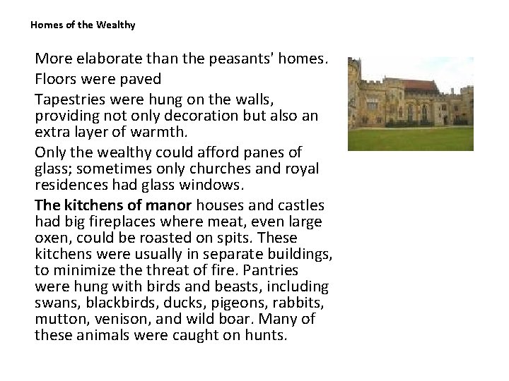 Homes of the Wealthy More elaborate than the peasants' homes. Floors were paved Tapestries