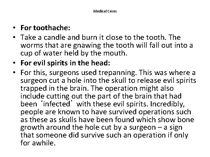 Medical Cures • For toothache: • Take a candle and burn it close to