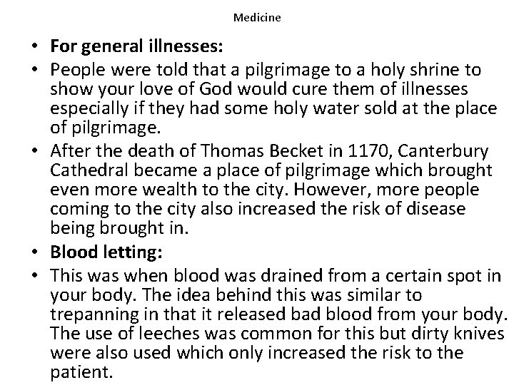 Medicine • For general illnesses: • People were told that a pilgrimage to a