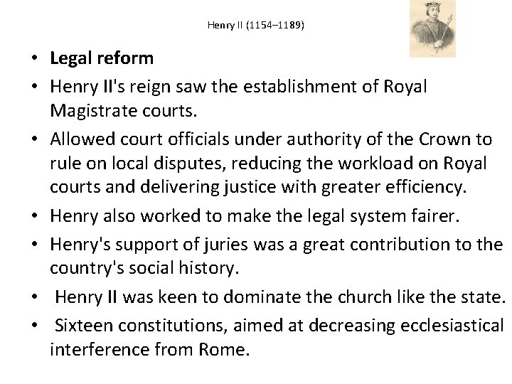 Henry II (1154– 1189) • Legal reform • Henry II's reign saw the establishment