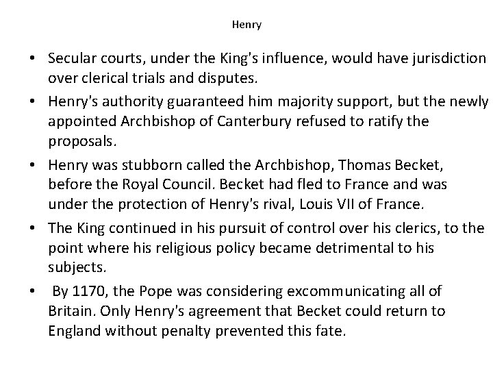 Henry • Secular courts, under the King's influence, would have jurisdiction over clerical trials