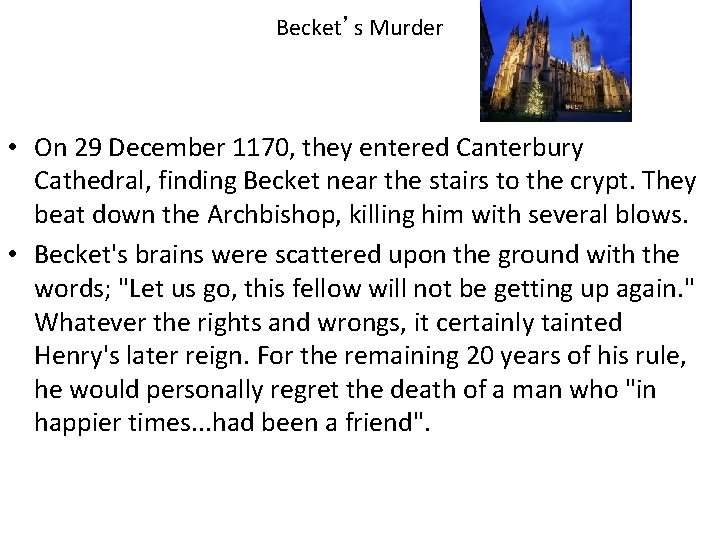 Becket’s Murder • On 29 December 1170, they entered Canterbury Cathedral, finding Becket near