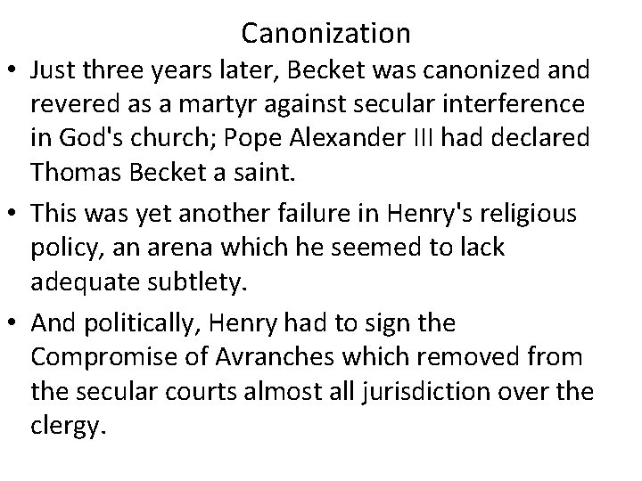 Canonization • Just three years later, Becket was canonized and revered as a martyr