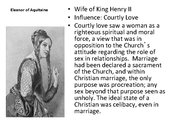 Eleanor of Aquitaine • Wife of King Henry II • Influence: Courtly Love •