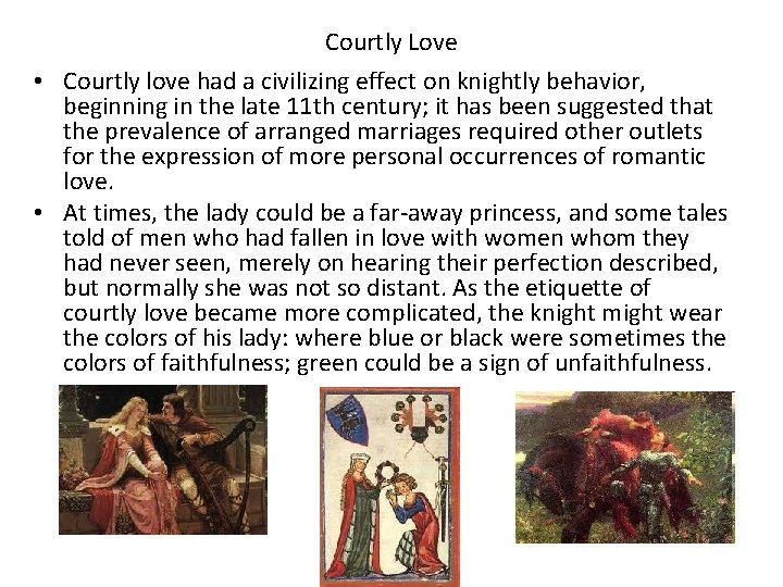 Courtly Love • Courtly love had a civilizing effect on knightly behavior, beginning in
