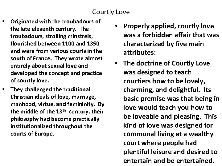 Courtly Love • Originated with the troubadours of the late eleventh century. The troubadours,