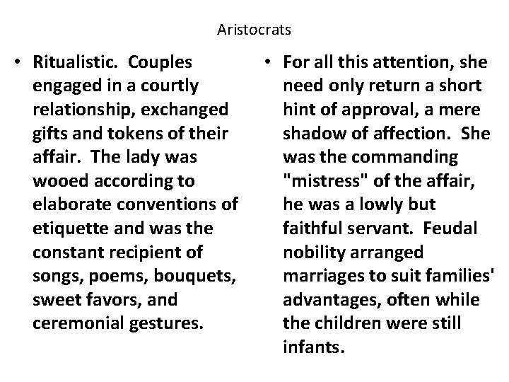 Aristocrats • Ritualistic. Couples engaged in a courtly relationship, exchanged gifts and tokens of