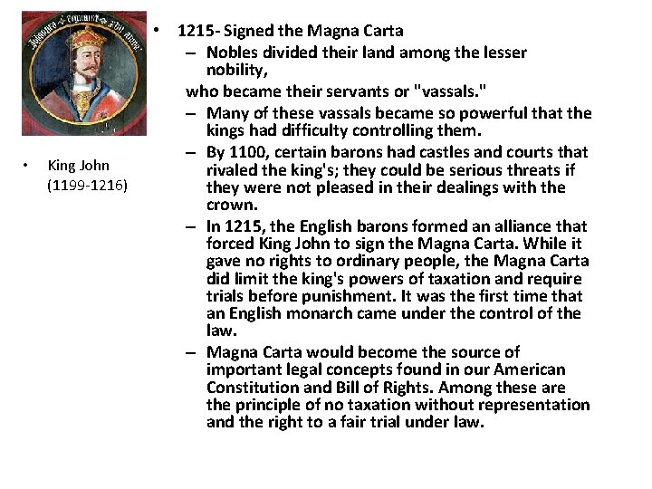  • King John (1199 -1216) • 1215 - Signed the Magna Carta –