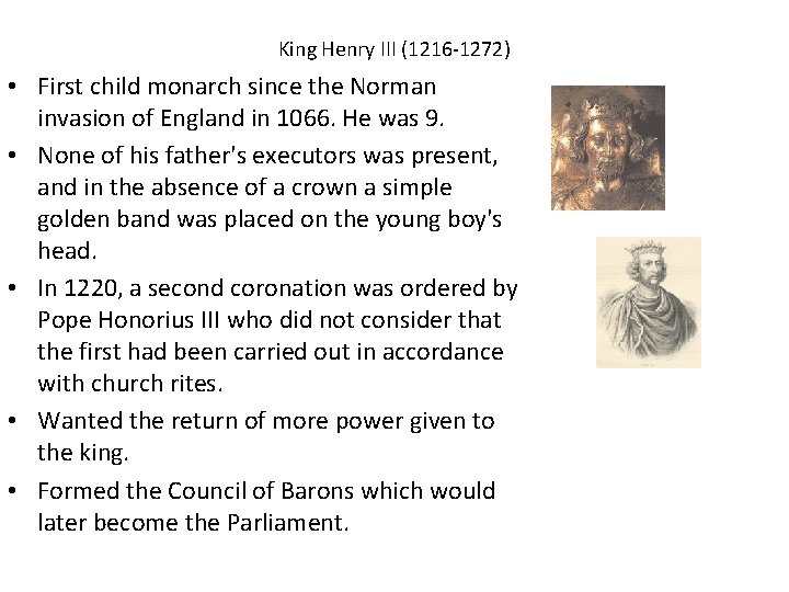 King Henry III (1216 -1272) • First child monarch since the Norman invasion of