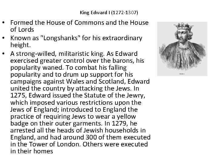 King Edward I (1272 -1307) • Formed the House of Commons and the House