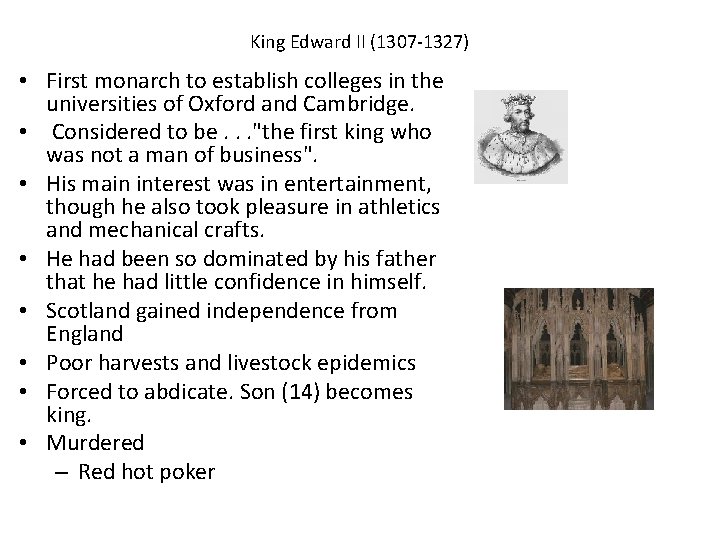 King Edward II (1307 -1327) • First monarch to establish colleges in the universities