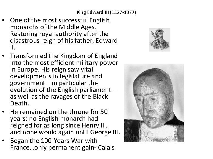 King Edward III (1327 -1377) • One of the most successful English monarchs of