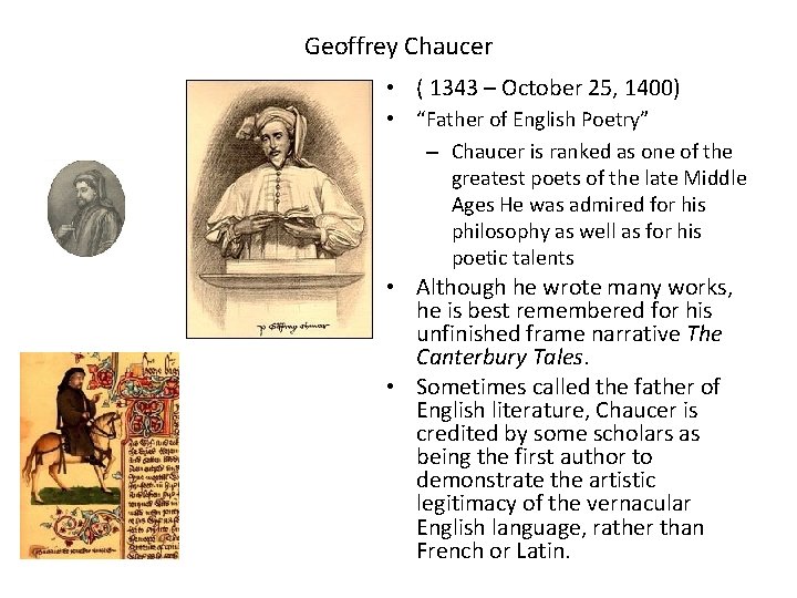Geoffrey Chaucer • ( 1343 – October 25, 1400) • “Father of English Poetry”