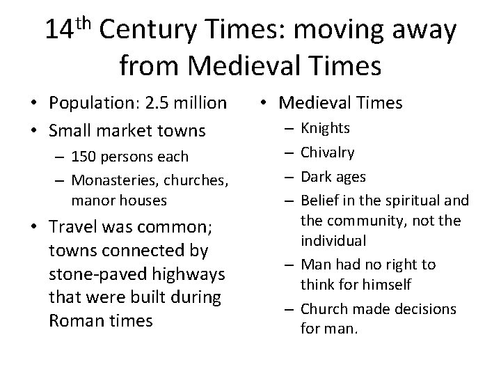 14 th Century Times: moving away from Medieval Times • Population: 2. 5 million