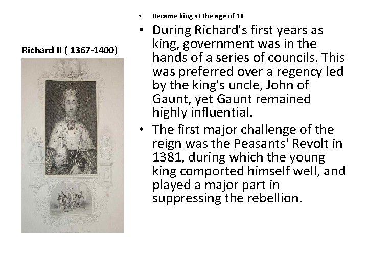  • Richard II ( 1367 -1400) Became king at the age of 10