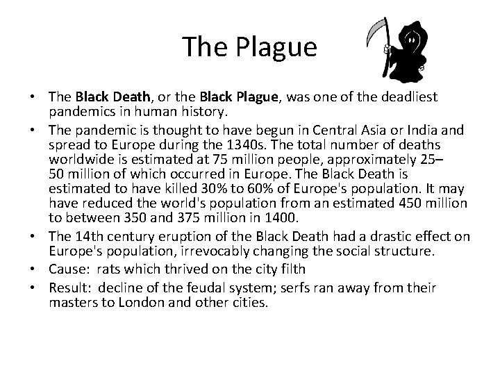 The Plague • The Black Death, or the Black Plague, was one of the