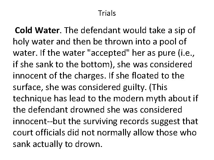 Trials Cold Water. The defendant would take a sip of holy water and then