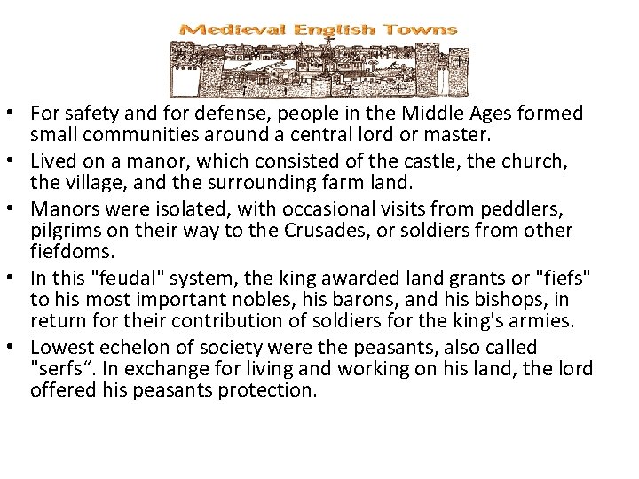  • For safety and for defense, people in the Middle Ages formed small