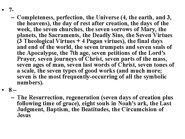  • 7 - – Completeness, perfection, the Universe (4, the earth, and 3,