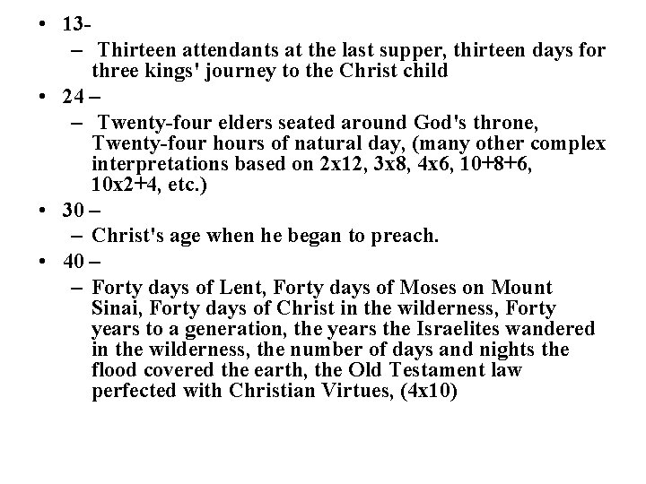  • 13– Thirteen attendants at the last supper, thirteen days for three kings'